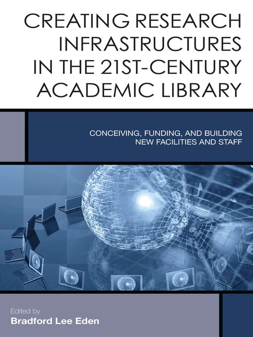 Title details for Creating Research Infrastructures in the 21st-Century Academic Library by Bradford Lee Eden - Available